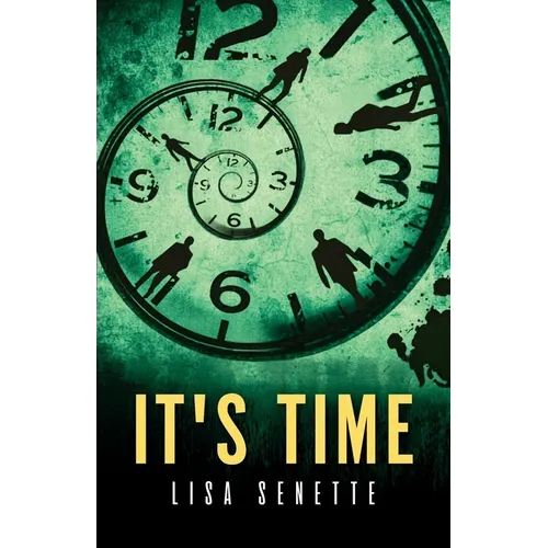 It's Time: A Spiritual Thriller. Four Lives. One Collision. Where every choice echoes into eternity. - Paperback