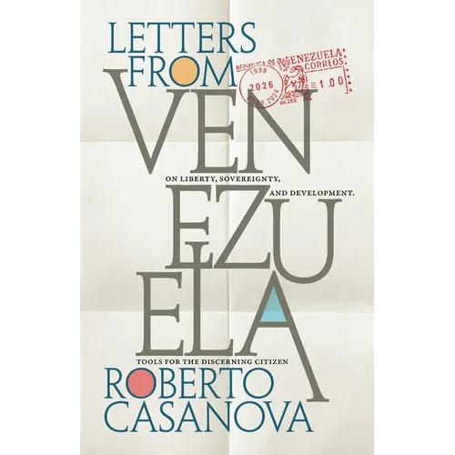 Letters from Venezuela: On liberty, sovereignty, and development-Tools for the discerning citizen - Paperback