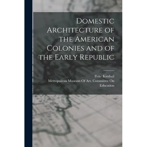 Domestic Architecture of the American Colonies and of the Early Republic - Paperback