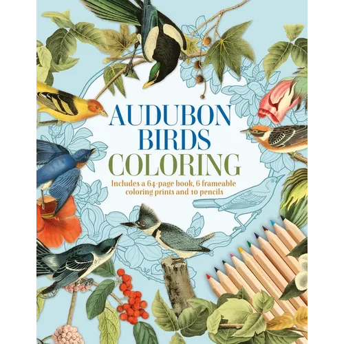 Audubon Birds Coloring Kit: Includes a 64-Page Book, 6 Frameable Coloring Prints and 10 Pencils - Paperback