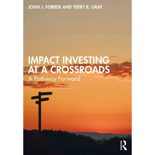 Impact Investing at a Crossroads: A Pathway Forward - Paperback