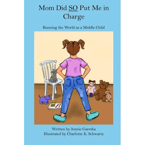 Mom Did So Put Me in Charge: Running the World as a Middle Child - Paperback