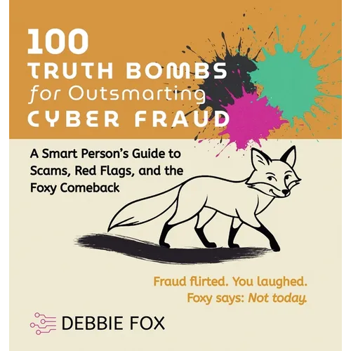 100 Truth Bombs for Outsmarting Cyber Fraud - Hardcover