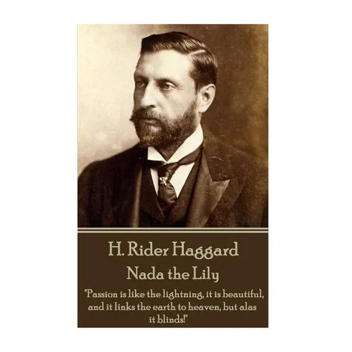 H. Rider Haggard - Nada the Lily: 