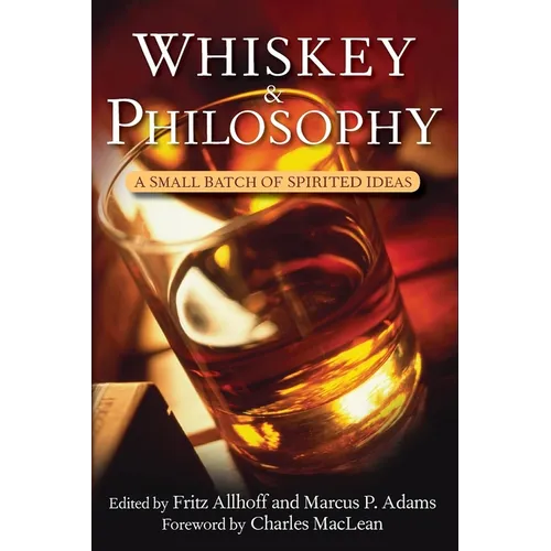 Whiskey and Philosophy: A Small Batch of Spirited Ideas - Hardcover