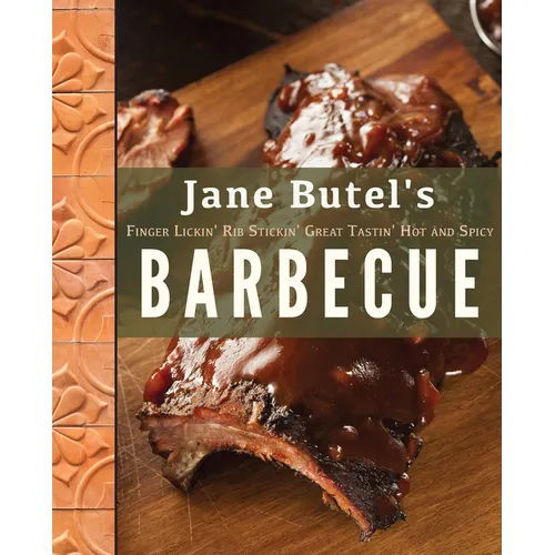 Jane Butel's Finger Lickin', Rib Stickin', Great Tastin', Hot and Spicy Barbecue - Hardcover