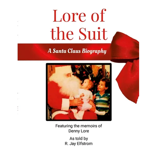 Lore of the Suit: A Santa Claus Biography Featuring Denny Lore - Paperback