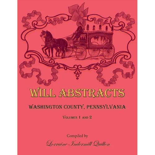 Will Abstracts, Washington County, Pennsylvania Volumes 1 and 2 - Paperback