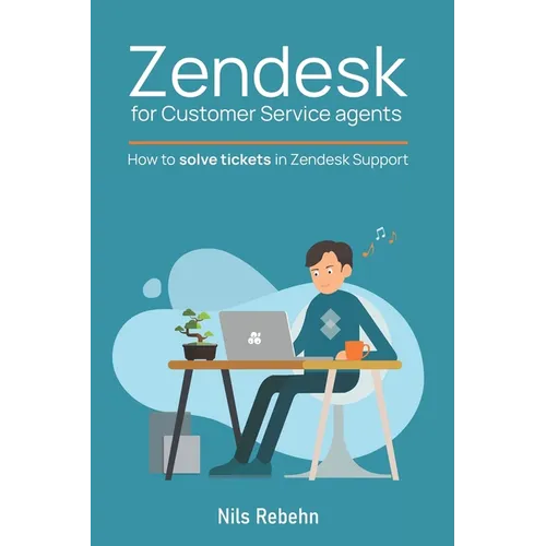 Zendesk for Customer Service agents: How to solve tickets in Zendesk Support - Paperback