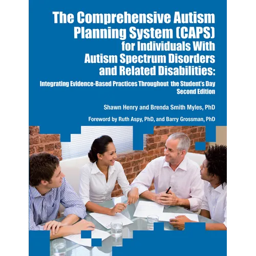 The Comprehensive Autism Planning System (Caps) for Individuals with Autism and Related Disabilities: Integrating Evidence-Based Practices Throughout - Paperback