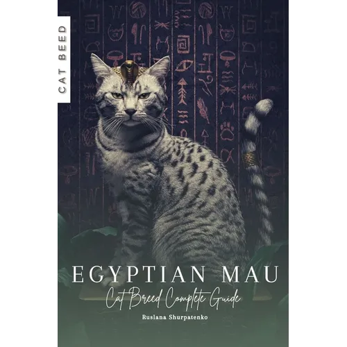 Egyptian Mau: Cat Breed Complete Guide - Paperback