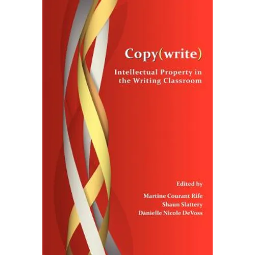 Copy(write): Intellectual Property in the Writing Classroom - Paperback