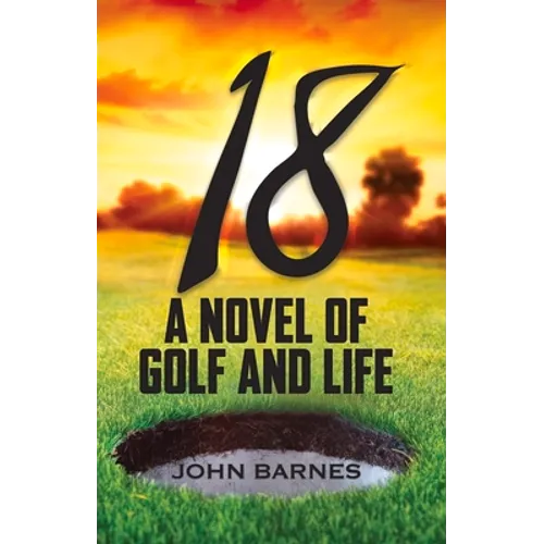 18: A Novel of Golf and Life - Paperback