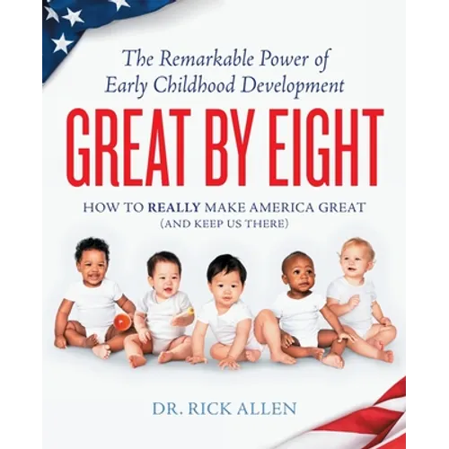 Great by Eight: The Remarkable Power of Early Childhood Development