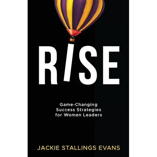 Rise: Game-Changing Success Strategies for Women Leaders - Paperback