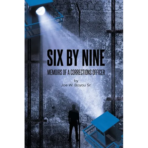Six by Nine: Memoirs of a Corrections Officer - Paperback