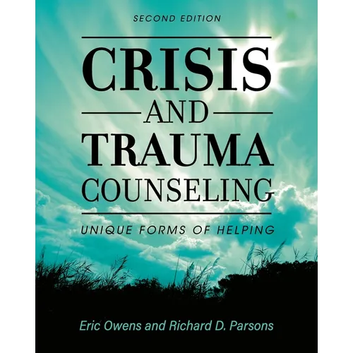 Crisis and Trauma Counseling: Unique Forms of Helping