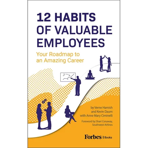 12 Habits of Valuable Employees: Your Roadmap to an Amazing Career - Paperback