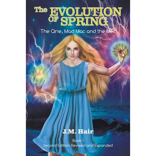 The Evolution Of Spring: The Qrie, Mad Mac and the Mer Book 1 Second Edition Revised and Expanded - Paperback