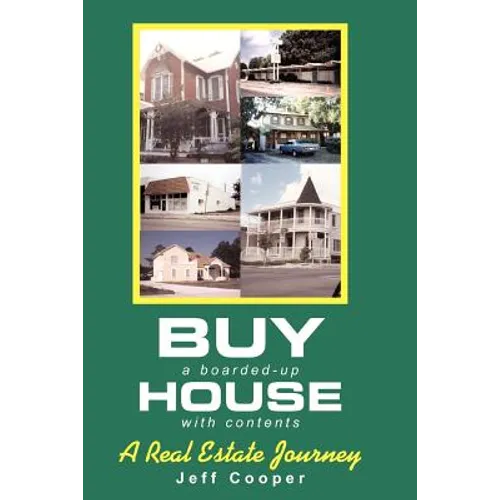 Buy A Boarded-up House With Contents: A Real Estate Journey - Paperback