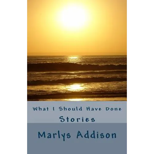 What I Should Have Done: Stories - Paperback