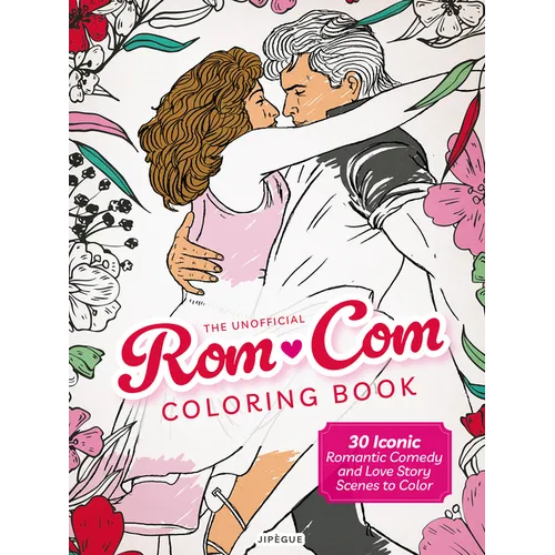 The Unofficial Rom-Com Coloring Book: 30 Iconic Romantic Comedy and Love Story Scenes to Color - Paperback