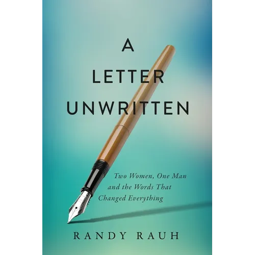 A Letter Unwritten: Two Women, One Man and the Words That Changed Everything