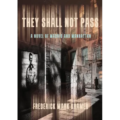 They Shall Not Pass: A Novel of Madrid and Manhattan - Paperback