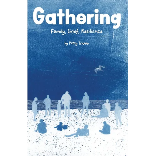 Gathering: Family, Grief, Resilience - Paperback