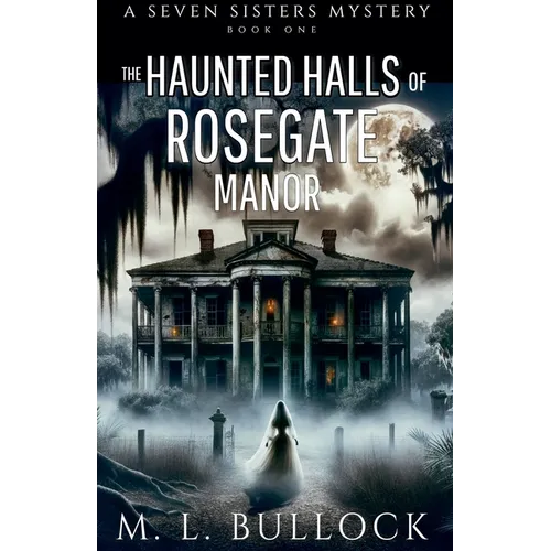 The Haunted Halls of Rosegate Manor - Paperback