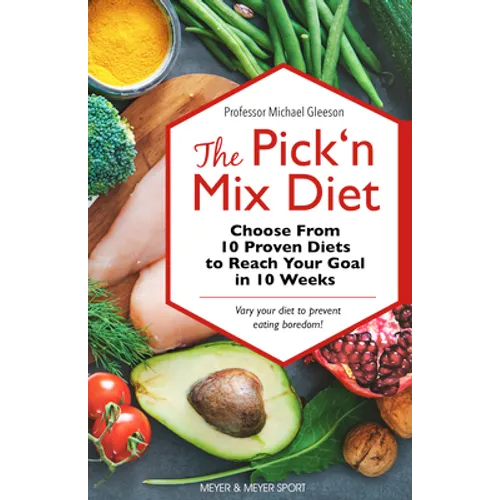 The Pick 'n Mix Diet: Choose from 10 Proven Diets to Reach Your Goal in 10 Weeks -- A Healthy Lifestyle Guidebook - Paperback