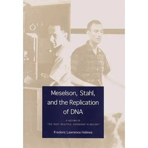 Meselson, Stahl, and the Replication of DNA: A History of 