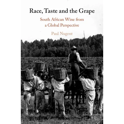 Race, Taste and the Grape: South African Wine from a Global Perspective