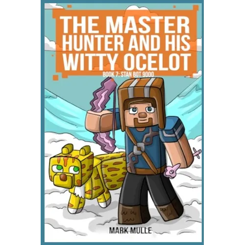 Master Hunter- Robots Revolt Book 7: Stan Bot 9000 (The Master Hunter and His Witty Ocelot) - Paperback