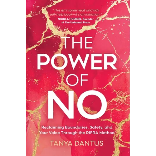 The Power of No: Reclaiming Boundaries, Safety, and Your Voice Through the RIFRA Method - Paperback