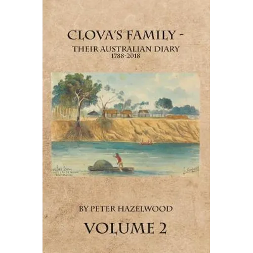 Clova's Family - Their Australian Diary 1788-2018. Volume 2 - Hardcover