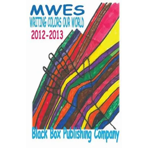 MWES Writing Colors Our World: 2012-2013 - Paperback