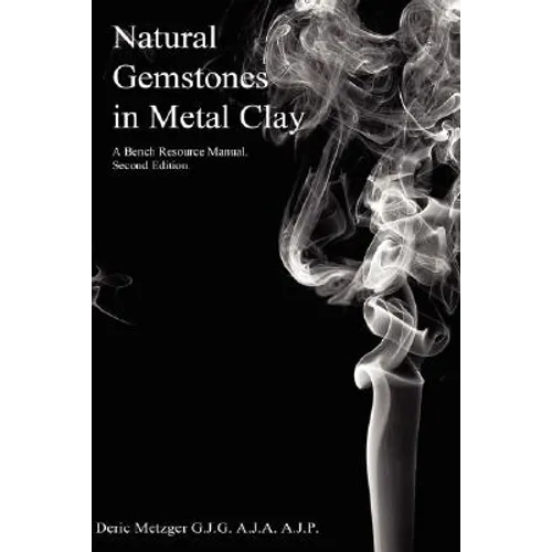Natural Gemstones in Metal Clay. A Bench Resource Manual. - Hardcover