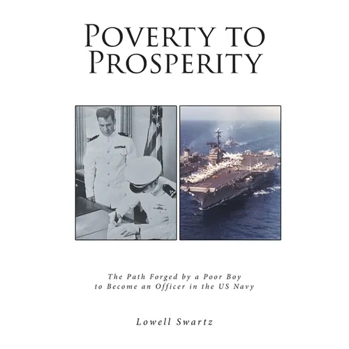 Poverty to Prosperity: The Path Forged by a Poor Boy to Become an Officer in the US Navy - Paperback