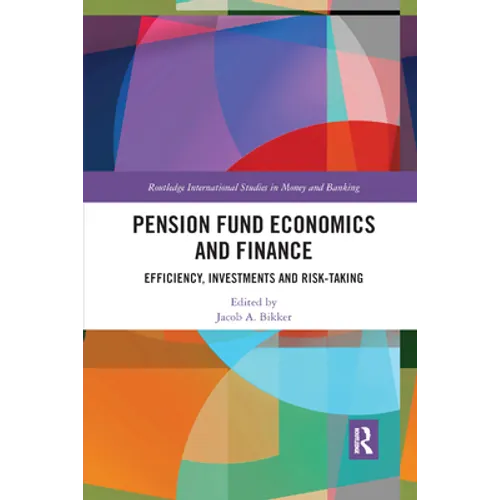 Pension Fund Economics and Finance: Efficiency, Investments and Risk-Taking - Paperback
