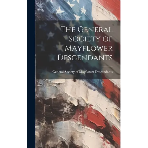 The General Society of Mayflower Descendants - Hardcover