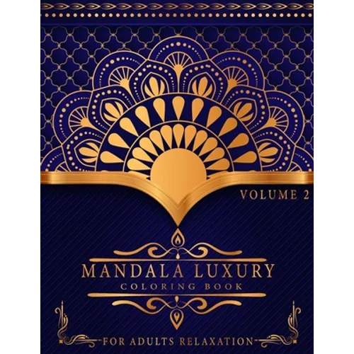 Mandala Luxury Coloring Book: For Adults Relaxation With Fun, Easy, And Relaxing Coloring Pages Stress Relieving Mandala Designs Volume 2 - Paperback