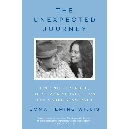 The Unexpected Journey: Finding Strength, Hope, and Yourself on the Caregiving Path - Hardcover