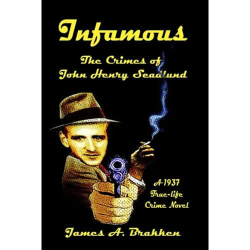 Infamous: The Crimes of John Henry Seadlund - Paperback
