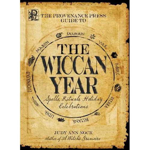 The Provenance Press Guide to the Wiccan Year: A Year Round Guide to Spells, Rituals, and Holiday Celebrations - Paperback
