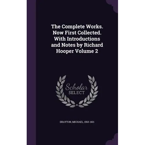The Complete Works. Now First Collected. With Introductions and Notes by Richard Hooper Volume 2 - Hardcover