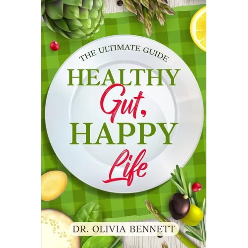 Healthy Gut, Happy Life: The Ultimate Guide - Paperback