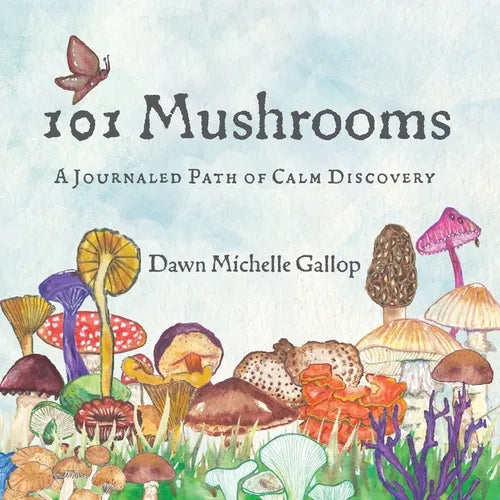 101 Mushrooms: A Journaled Path of Calm Discovery - Paperback