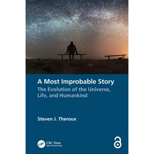 A Most Improbable Story: The Evolution of the Universe, Life, and Humankind - Paperback