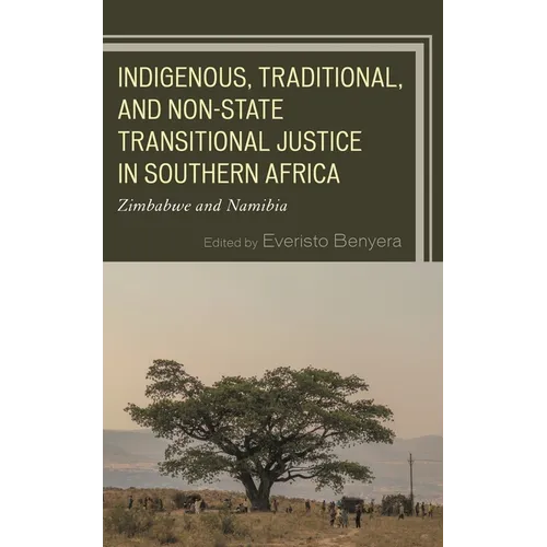 Indigenous, Traditional, and Non-State Transitional Justice in Southern Africa: Zimbabwe and Namibia - Paperback